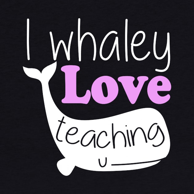 I Whaley Love Teaching by fromherotozero